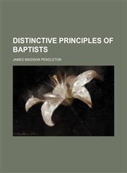 Distinctive Principles of Baptists,1151313602,9781151313607