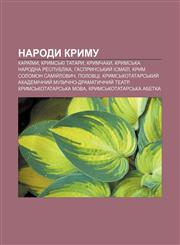 Narody Krymu Karaïmy, Krymsʹki tatary, Krymchaky, Krymsʹka Narodna Respublika, Hasprynsʹkyy̆ Ismaïl, Krym Solomon Samiy̆lovych, Polovtsi,1233861360,9781233861361