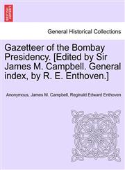 Gazetteer of the Bombay Presidency. [Edited by Sir James M. Campbell. General index, by R. E. Enthoven.] vol. I, part II,1241601895,9781241601898