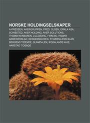 Norske holdingselskaper A-pressen, Akergruppen, Fred. Olsen, Orkla ASA, Schibsted, Aker Holding, Aker Solutions, Thamshavnbanen, Lilleborg,1232812722,9781232812722