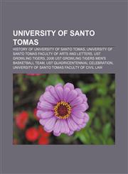University of Santo Tomas History of University of Santo Tomas, University of Santo Tomas Faculty of Arts and Letters, UST Growling Tigers,1156795605,9781156795606