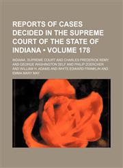 Reports of Cases Decided in the Supreme Court of the State of Indiana (Volume 178),1153954664,9781153954662