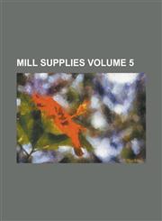 Mill supplies Volume 5,1236838432,9781236838438