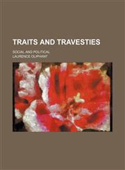 Traits and travesties; social and political,1458945847,9781458945846