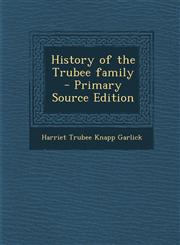History of the Trubee Family - Primary Source Edition,1294591126,9781294591122