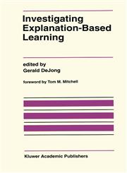 Investigating Explanation-Based Learning,079239125X,9780792391258