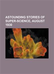 Astounding Stories of Super-Science, August 1930,1153821613,9781153821612