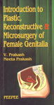 Introduction to Plastic, Reconstructive & Microsurgery of Female Genitalia 1st Edition,8188867438,9788188867431