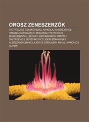 Orosz Zeneszerz K Pjotr Iljics Csajkovszkij, Nyikolaj Andrejevics Rimszkij-Korszakov, Mogyeszt Petrovics Muszorgszkij, Sergey Rachmanino,1232892548,9781232892540