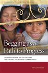 Begging as a Path to Progress Indigenous Women and Children and the Struggle for Ecuador's Urban Spaces,0820331805,9780820331805