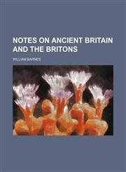 Notes on Ancient Britain and the Britons,1151713406,9781151713407