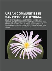 Urban communities in San Diego, California Southeast San Diego, Hillcrest, San Diego, City Heights, San Diego, Downtown San Diego, North Park,1155297660,9781155297668