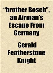 Brother Bosch, an Airman's Escape from Germany,1152506854,9781152506855
