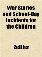 War Stories and School-Day Incidents for the Children,1152109790,9781152109797