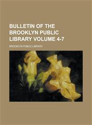 Bulletin of the Brooklyn Public Library Volume 4-7,1236815696,9781236815699