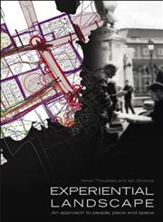 Experiential Landscape An Approach to People, Place, and Space,0415340004,9780415340007