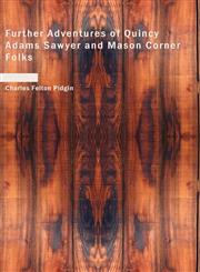Further Adventures of Quincy Adams Sawyer and Mason Corner Folks,1426425163,9781426425165