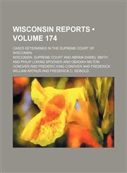 Wisconsin Reports (Volume 174); Cases Determined in the Supreme Court of Wisconsin,123535363X,9781235353635