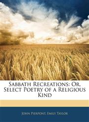 Sabbath Recreations Or, Select Poetry of a Religious Kind,1141457083,9781141457083