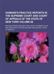 Howard's practice reports in the Supreme Court and Court of Appeals of the state of New York Volume 66,1154226840,9781154226843