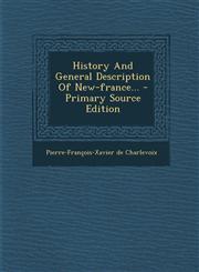 History and General Description of New-France... - Primary Source Edition,1293100013,9781293100011