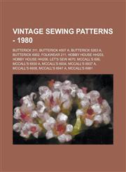 Vintage Sewing Patterns - 1980 Butterick 311, Butterick 4507 A, Butterick 5263 A, Butterick 6902, Folkwear 211, Hobby House HH203, Hobby House HH206, Let's Sew 4670, McCall's 606, McCall's 6930 A, McCall's 6934, McCall's 6937 A, McCall's 6938,1234686899,9781234686895