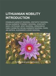 Lithuanian nobility Introduction Stanisław Albrecht Radziwiłł, Krzysztof Radziwiłł, Michał Kazimierz "Rybeńko" Radziwiłł, Konstanty Wasyl Ostrogski, Jerzy Radziwiłł, Wiśniowiecki family, Kaributas, Michał Kazimierz Radziwiłł,1157037992,9781157037996