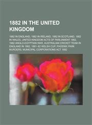 1882 in the United Kingdom 1882 Anglo-Egyptian War, 1882 in Ireland,1156035767,9781156035764