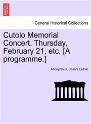 Cutolo Memorial Concert. Thursday, February 21, etc. [A programme.],1241042543,9781241042547