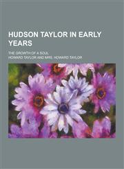 Hudson Taylor in Early Years; The Growth of a Soul,1230428704,9781230428703