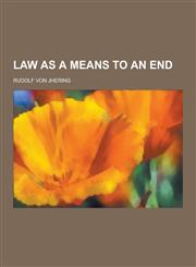 Law as a Means to an End,1230265821,9781230265827