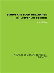 Slums and Slum Clearance in Victorian London,041541816X,9780415418164