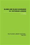 Slums and Slum Clearance in Victorian London,041541816X,9780415418164