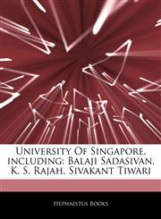 Articles On University Of Singapore, including Balaji Sadasivan, K. S. Rajah, Sivakant Tiwari,1244158909,9781244158900