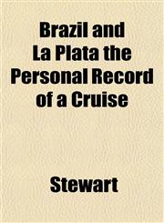 Brazil and La Plata the Personal Record of a Cruise,1152628518,9781152628519