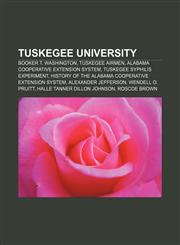 Tuskegee University Booker T. Washington, Tuskegee Airmen, Alabama Cooperative Extension System, Tuskegee syphilis experiment,1156757568,9781156757567