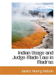Indian Usage and Judge-Made Law in Madras,1117336786,9781117336787