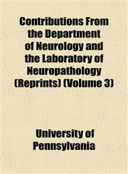 Contributions From the Department of Neurology and the Laboratory of Neuropathology (Reprints) (Volume 3),1152882252,9781152882256