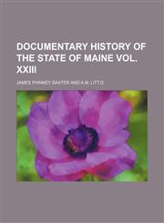 Documentary History of the State of Maine Vol. Xxiii,115103245X,9781151032454