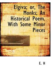 Elgiva; or, The Monks; An Historical Poem. With Some Minor Pieces,1117550222,9781117550220