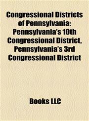 Congressional Districts of Pennsylvania Pennsylvania's 10th Congressional District, Pennsylvania's 3rd Congressional District,1155341570,9781155341576