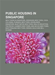 Public housing in Singapore New towns in Singapore, Sengkang New Town, Choa Chu Kang, Punggol New Town, Woodlands, Singapore,1157265847,9781157265849