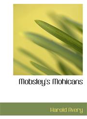 Mobsley's Mohicans,1117445984,9781117445984