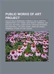 Public Works of Art Project Walter Inglis Anderson, Thomas C. Lea, III, Griffith Observatory, Coit Tower, John Wesley Hardrick, Jan Matulka,1233082426,9781233082421