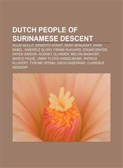 Dutch people of Surinamese descent Ruud Gullit, Ernesto Hoost, Remy Bonjasky, Ryan Babel, Andwélé Slory, Frank Rijkaard, Edgar Davids,1156804647,9781156804643
