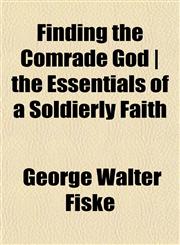 Finding the Comrade God | the Essentials of a Soldierly Faith,1154705714,9781154705713