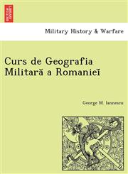 Curs de Geografia Militară a Romanieĭ,1249006546,9781249006541