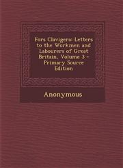 Fors Clavigera Letters to the Workmen and Labourers of Great Britain, Volume 3 - Primary Source Edition,1294556479,9781294556473