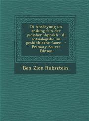 Di Ansheyung Un Anilung Fun Der Yidisher Shprakh Di Sotsialogishe Un Geshikhlekhe Faorn,1289585423,9781289585426