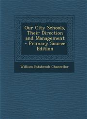 Our City Schools, Their Direction and Management - Primary Source Edition,1294526022,9781294526025